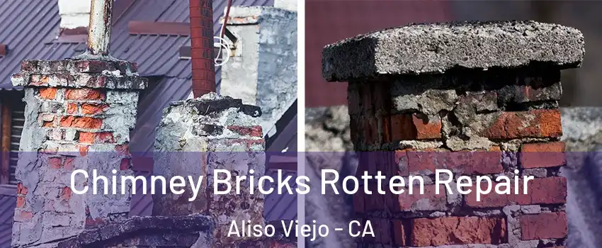  Chimney Bricks Rotten Repair Aliso Viejo - CA