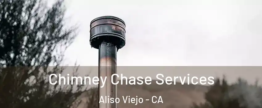  Chimney Chase Services Aliso Viejo - CA