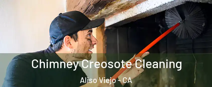  Chimney Creosote Cleaning Aliso Viejo - CA