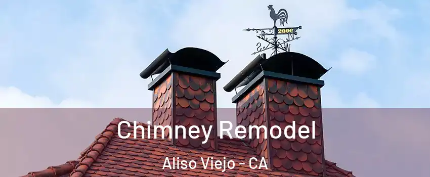  Chimney Remodel Aliso Viejo - CA