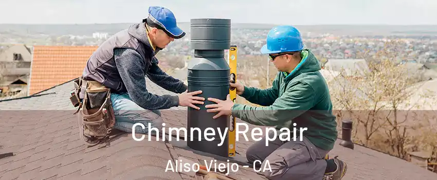  Chimney Repair Aliso Viejo - CA