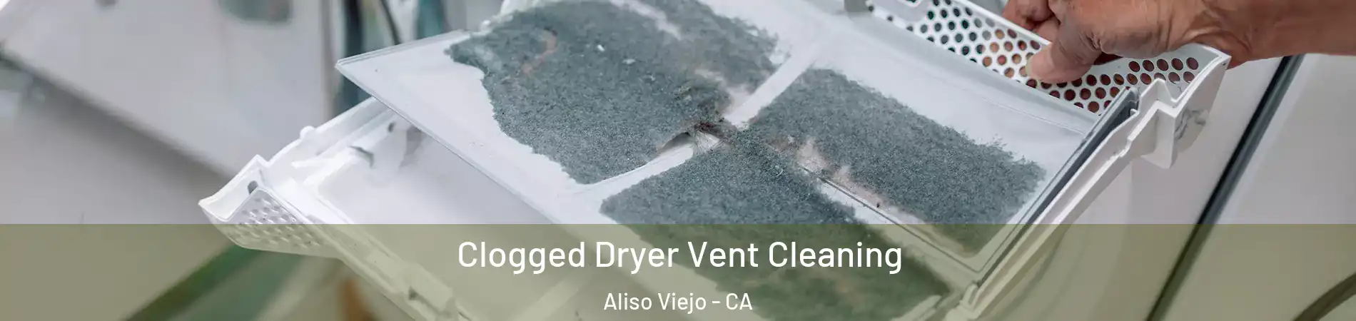  Clogged Dryer Vent Cleaning Aliso Viejo - CA