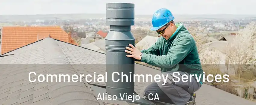  Commercial Chimney Services Aliso Viejo - CA