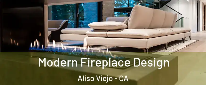  Modern Fireplace Design Aliso Viejo - CA