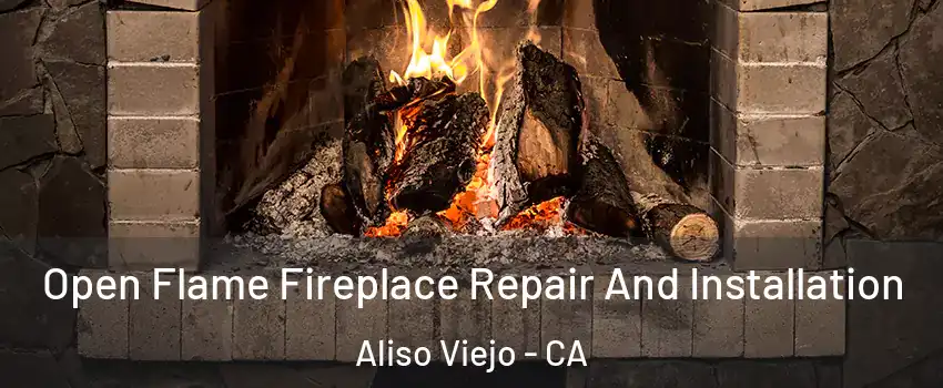  Open Flame Fireplace Repair And Installation Aliso Viejo - CA