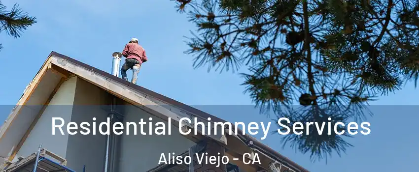  Residential Chimney Services Aliso Viejo - CA