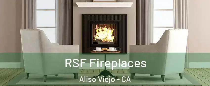  RSF Fireplaces Aliso Viejo - CA