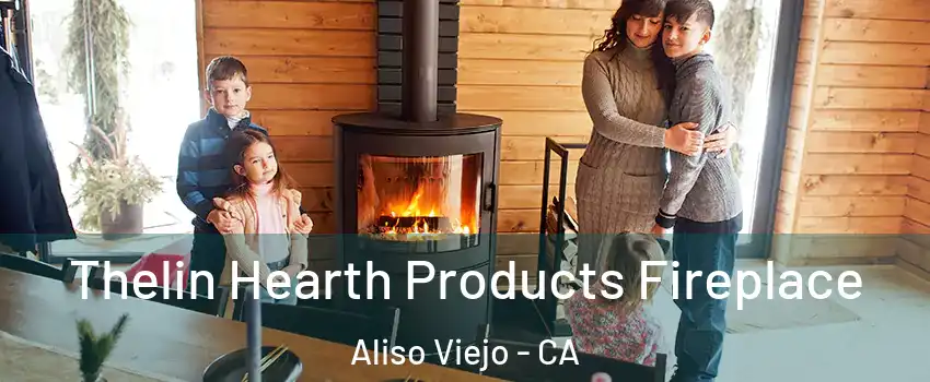  Thelin Hearth Products Fireplace Aliso Viejo - CA